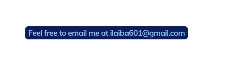Feel free to email me at ilaiba601 gmail com